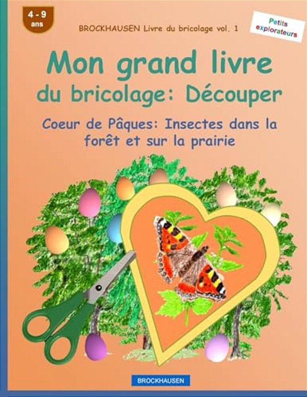 Brockhausen Livre Du Bricolage Vol. 1 - Mon Grand Livre Du Bricolage: Découper: Coeur De Pâques: Insectes Dans La Forêt Et Sur La Prairie-..
