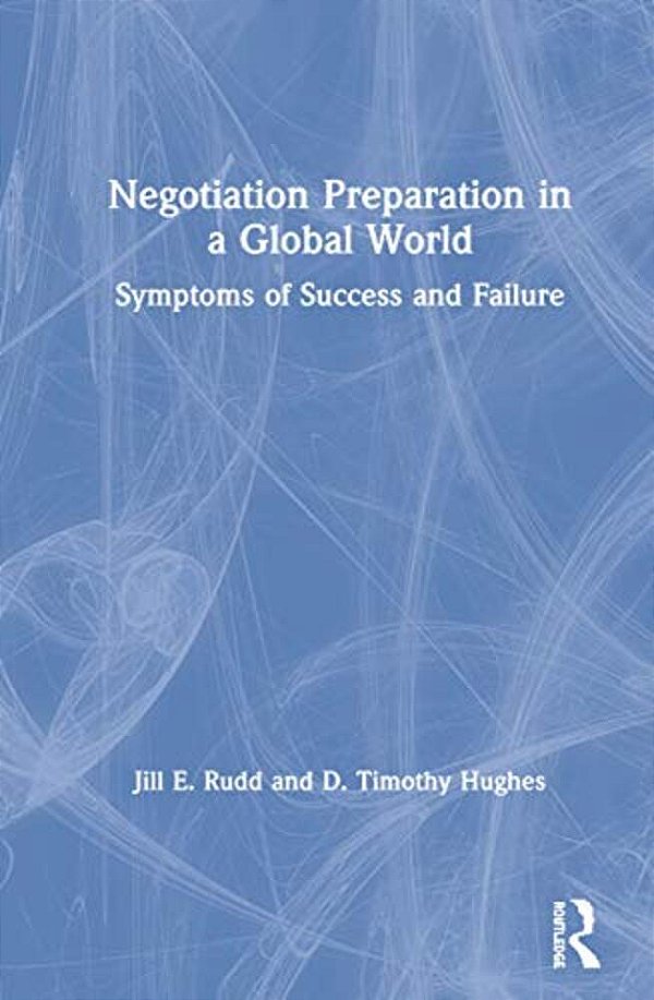 Negotiation Preparation In A Global World: Symptoms Of Success And Failure-..