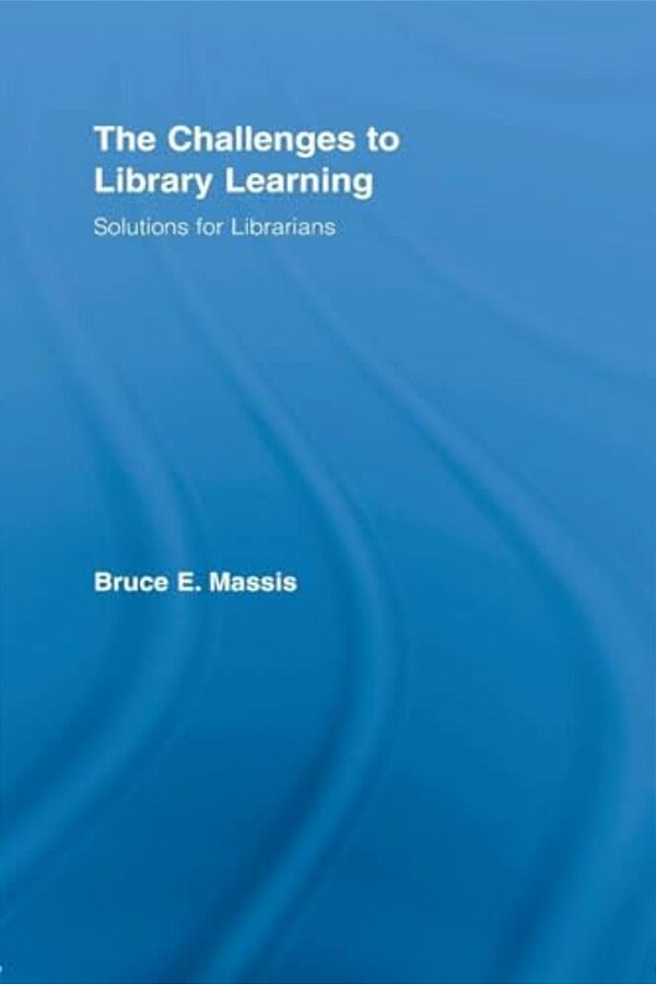 The Challenges To Library Learning: Solutions For Librarians-..