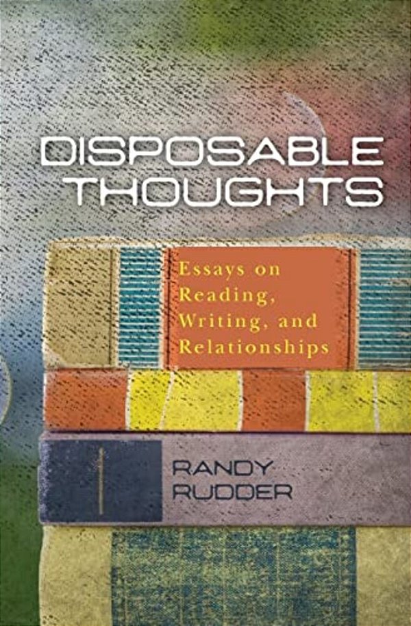 Disposable Thoughts: Essays On Reading, Writing, And Relationships-..