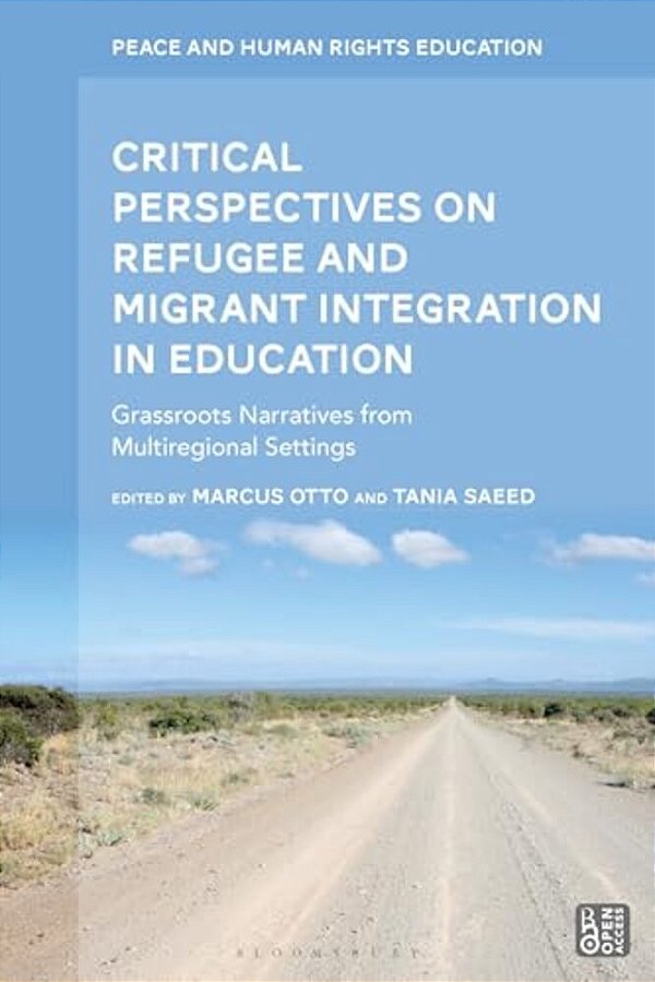 Critical Perspectives On Refugee And Migrant Integration In Education: Grassroots Narratives From Multiregional Settings-..