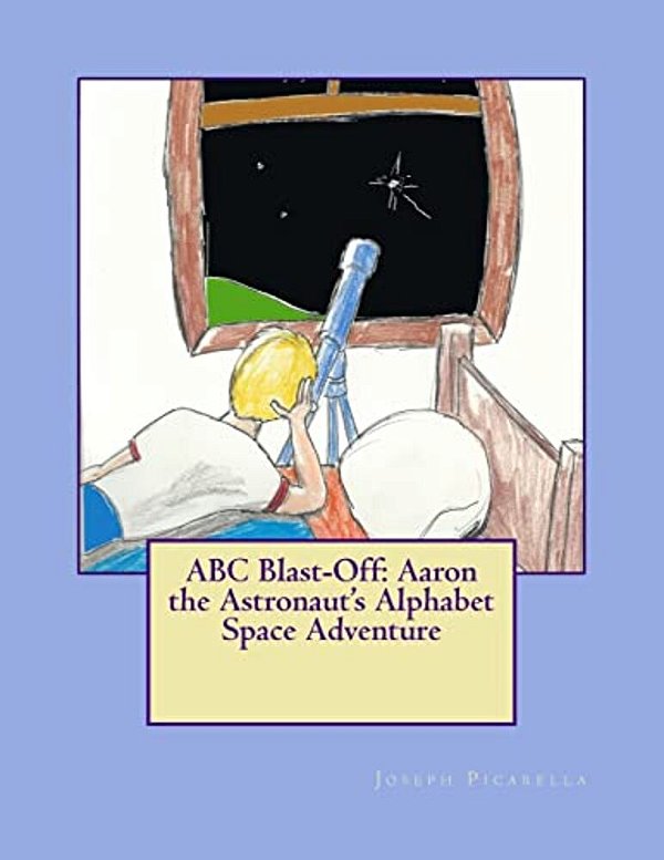 Abc Blast-Off: Aaron The Astronaut's Alphabet Space Adventure-..