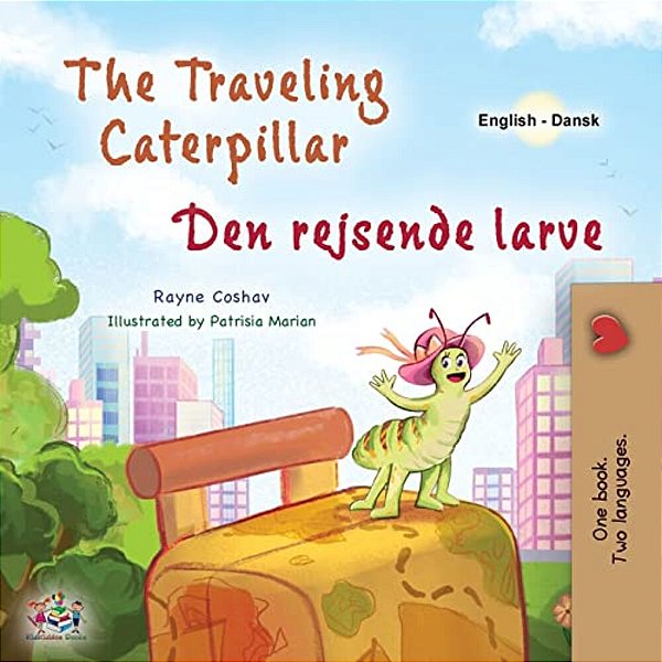 The Traveling Caterpillar (English Danish Bilingual Book For Kids)-..