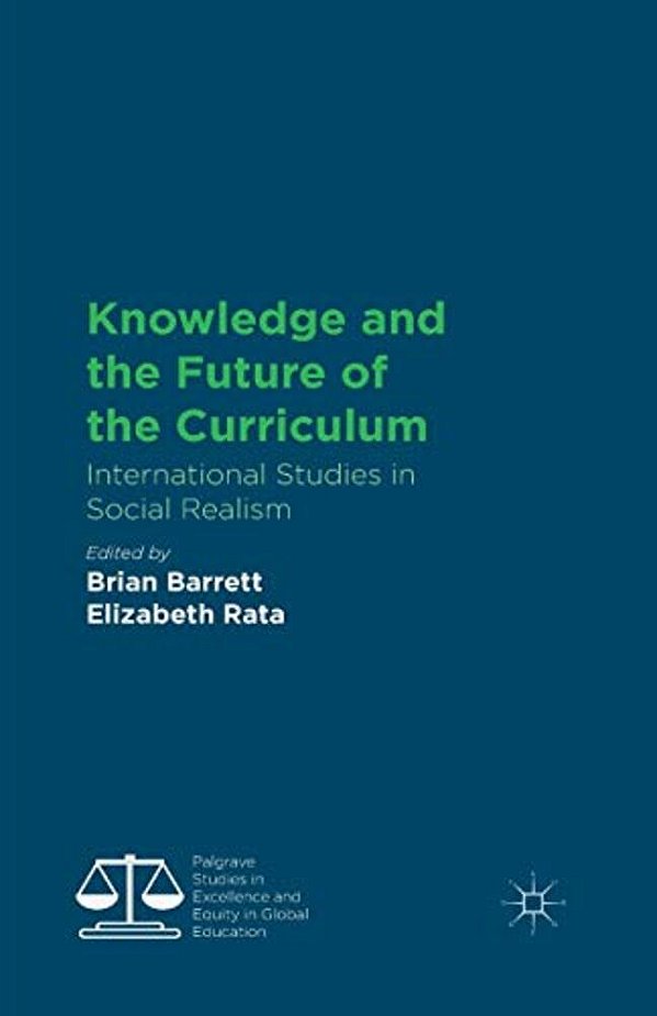 Knowledge And The Future Of The Curriculum: International Studies In Social Realism-..