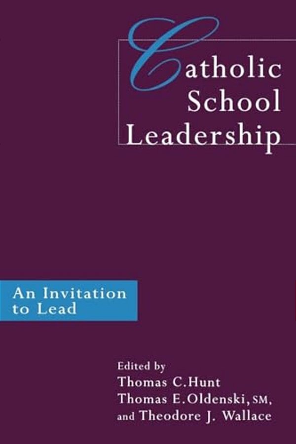 Catholic School Leadership: An Invitation To Lead-..