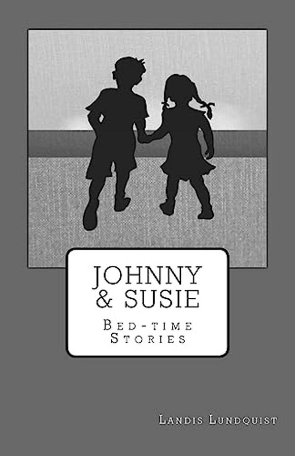 Johnny & Susie: Bed-Time Stories: Short Readings For Chidren's Bedtime. -..