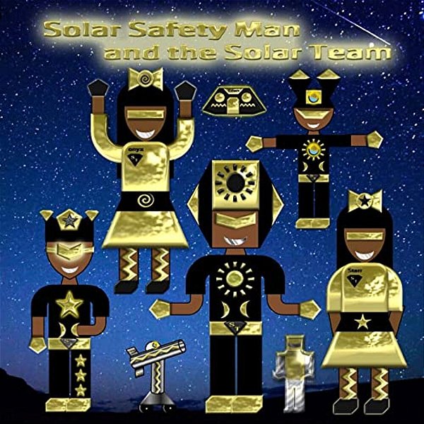 Solar Safety Man: And The Solar Safety Team-..