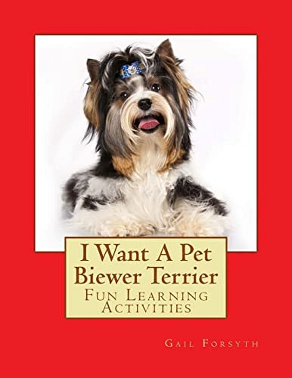 I Want A Pet Biewer Terrier: Fun Learning Activities-..