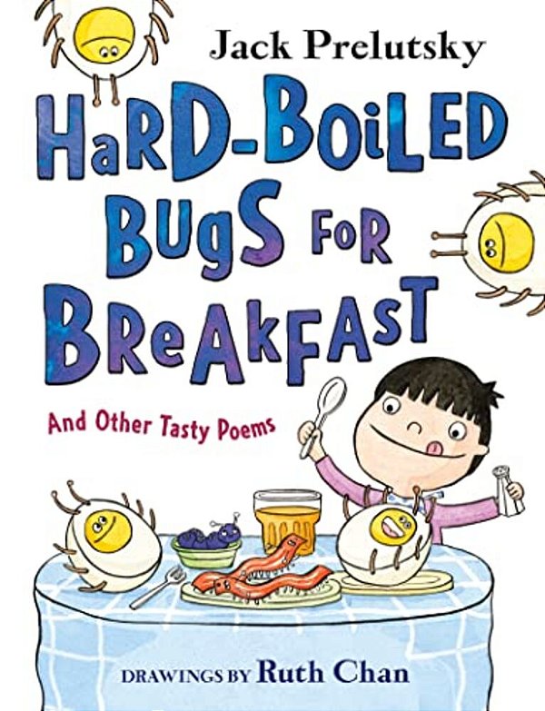 Hard-Boiled Bugs For Breakfast: And Other Tasty Poems-..