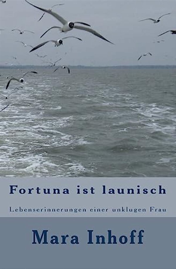 Fortuna Ist Launisch: Lebenserinnerungen Einer Unklugen Frau-..
