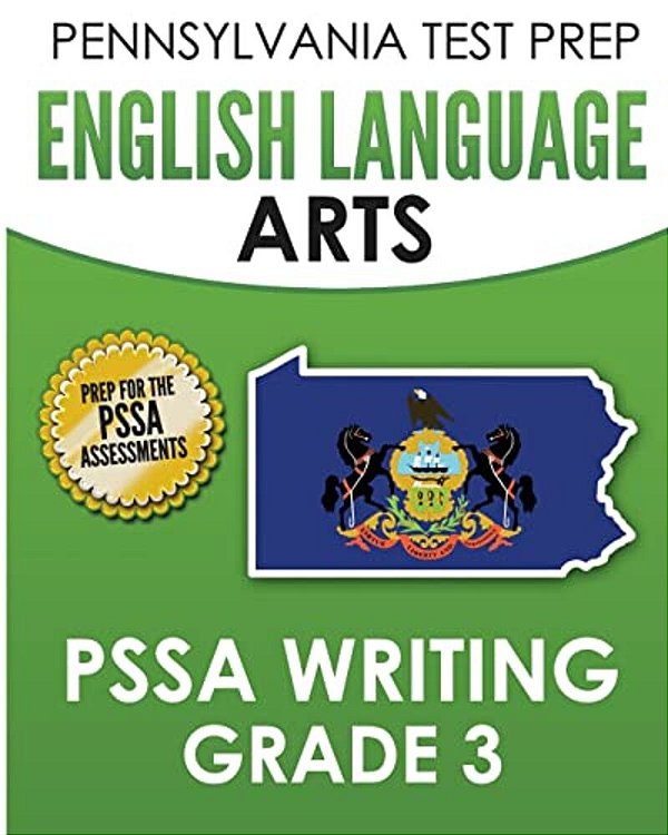 Pennsylvania Test Prep English Language Arts Pssa Writing Grade 3: Covers The Pennsylvania Core Standards-..