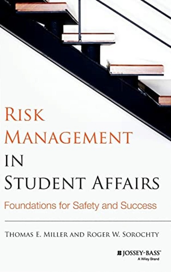 Risk Management In Student Affairs: Foundations For Safety And Success-..
