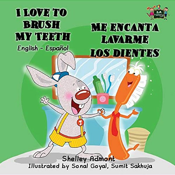 I Love To Brush My Teeth - Me Encanta Lavarme Los Dientes: English Spanish Bilingual Edition-..