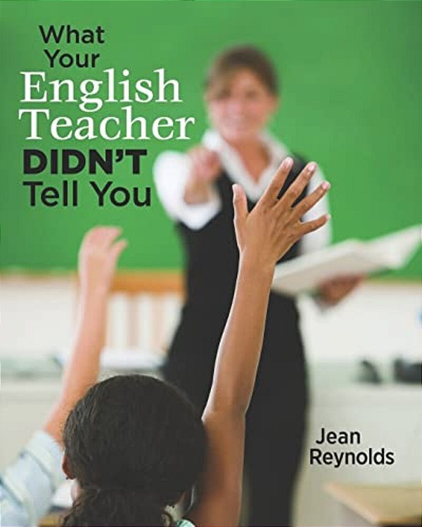 What Your English Teacher Didn't Tell You: Showcase Yourself Through Your Writing-..