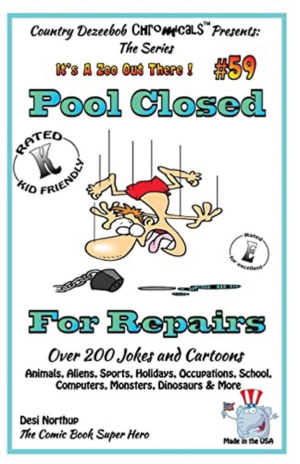 Pool Closed For Repairs - Over 200 Jokes + Cartoons - Animals, Aliens, Sports, Holidays, Occupations, School, Computers, Monsters, Dinosaurs & More - -..