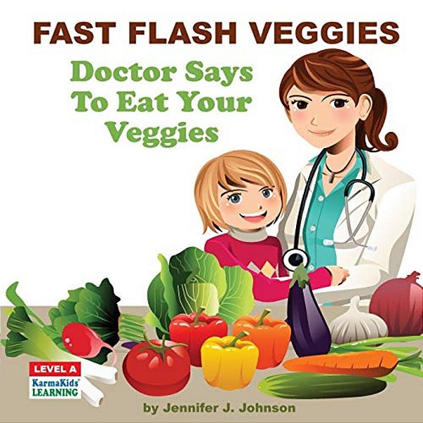 Fast Flash Veggies: Doctor Says To Eat Your Veggies-..
