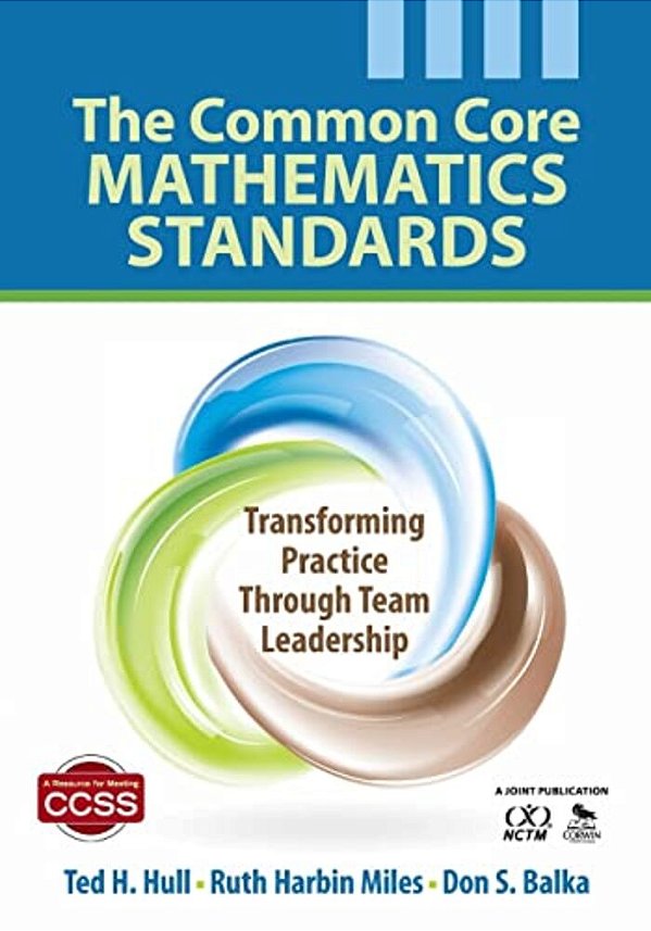 The Common Core Mathematics Standards: Transforming Practice Through Team Leadership-..