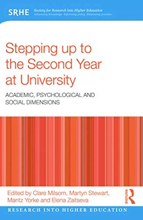 Stepping Up To The Second Year At University: Academic, Psychological And Social Dimensions-..