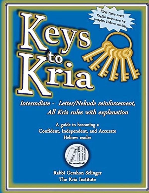Keys To Kria: Intermediate Hebrew Reading Level: A Guide To Becoming A Confident, Independent, And Accurate Hebrew Reader-..