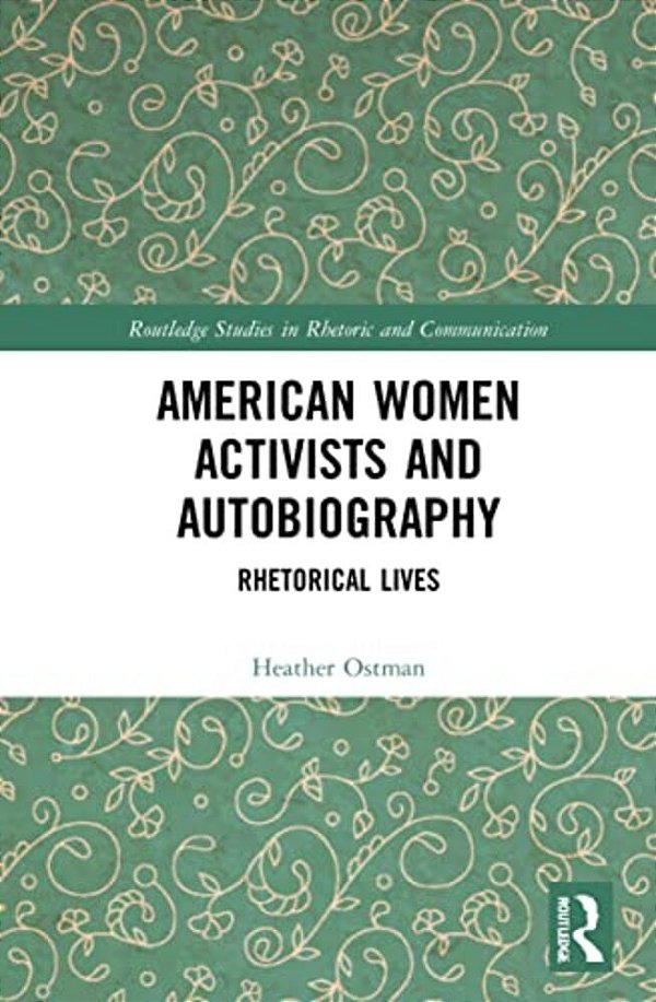 American Women Activists And Autobiography: Rhetorical Lives-..