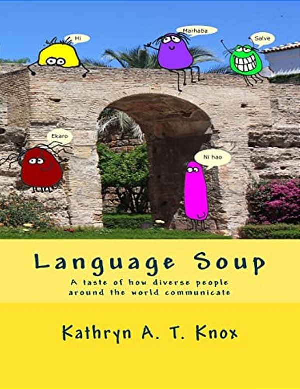 Language Soup: A Taste Of How Diverse People Around The World Communicate-..