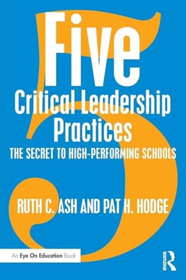 Five Critical Leadership Practices: The Secret To High-Performing Schools-..
