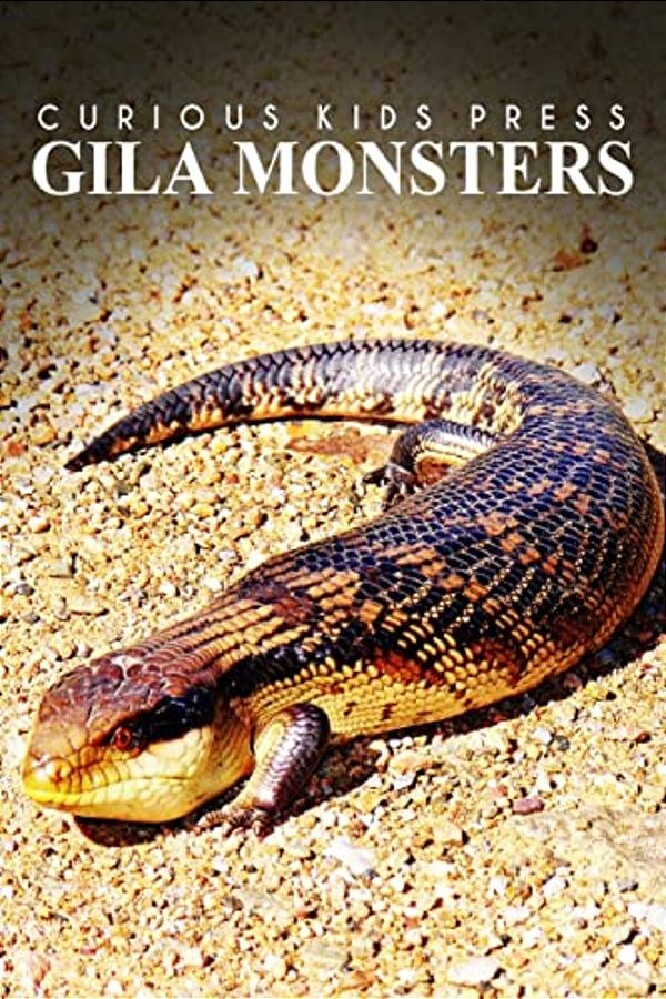 Gila Monsters - Curious Kids Press: Kids Book About Animals And Wildlife, Children's Books 4-6)-..