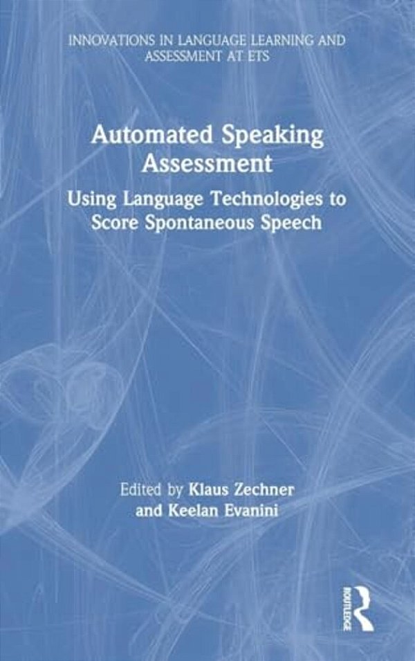 Automated Speaking Assessment: Using Language Technologies To Score Spontaneous Speech-..