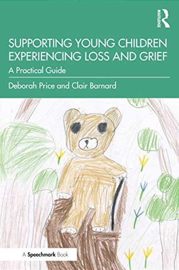 Supporting Young Children Experiencing Loss And Grief: A Practical Guide-..