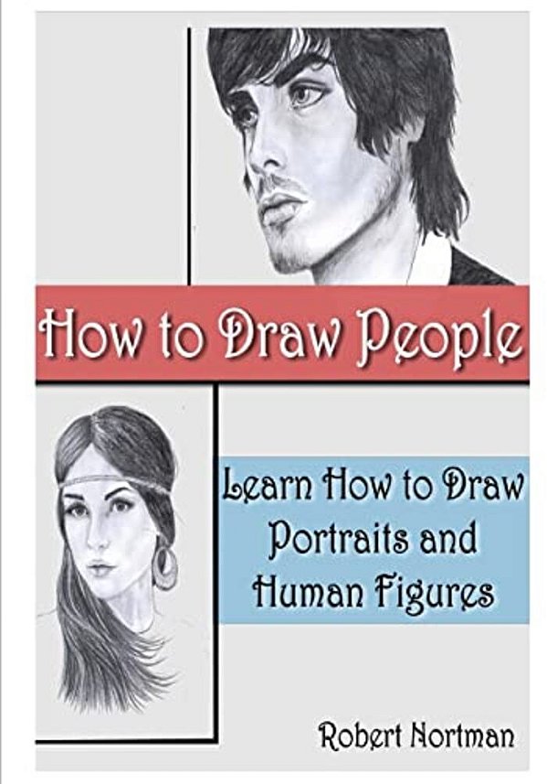 How To Draw People: Learn How To Draw Portraits And Human Figures-..