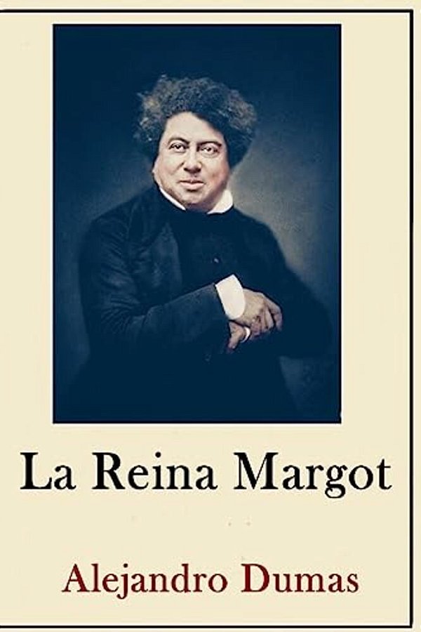 Alexandre Dumas Coleccion (Anotaciones Historicas)(traducido La Reina Margot-..