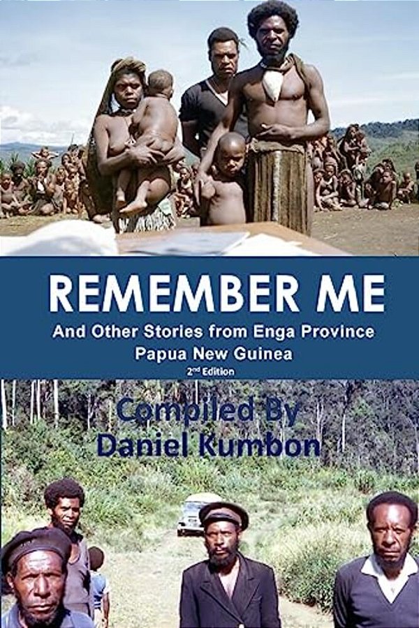 Remember Me: Stories From Enga Province Papua New Guinea-..