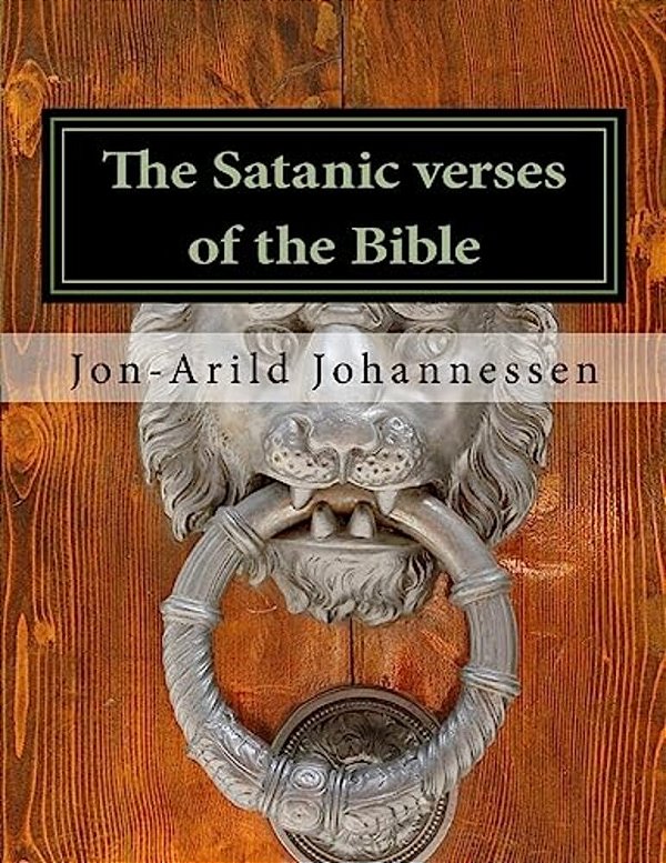 The Satanic Verses Of The Bible: Pauline Christianity Versus Christian Faith-..