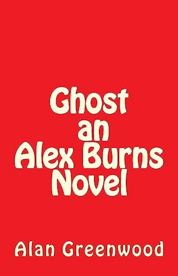 Ghost An Alex Burns Novel-..