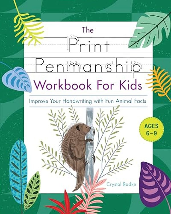 The Print Penmanship Workbook For Kids: Improve Your Handwriting With Fun Animal Facts-..