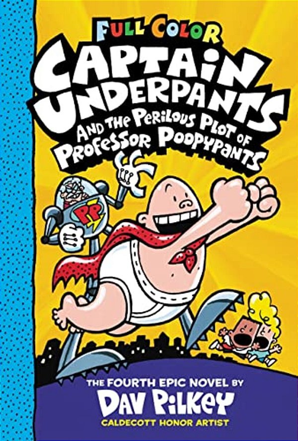 Captain Underpants And The Perilous Plot Of Professor Poopypants: Color Edition (Captain Underpants #4): From The Creator Of Dog Man-..