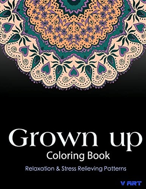 Grown Up Coloring Book: Coloring Books For Grownups: Stress Relieving Patterns-..
