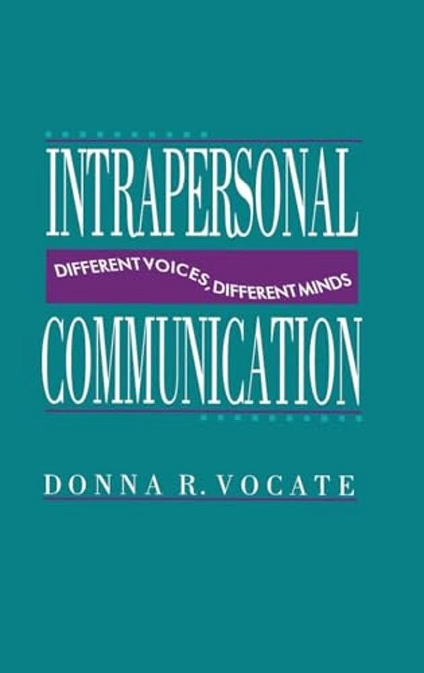 Intrapersonal Communication: Different Voices, Different Minds-..