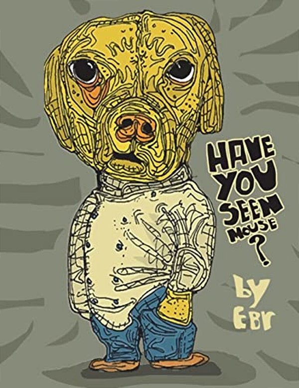 Have You Seen Mouse?: Mouse Is Missing And All His Pals Are Looking For Him. -..