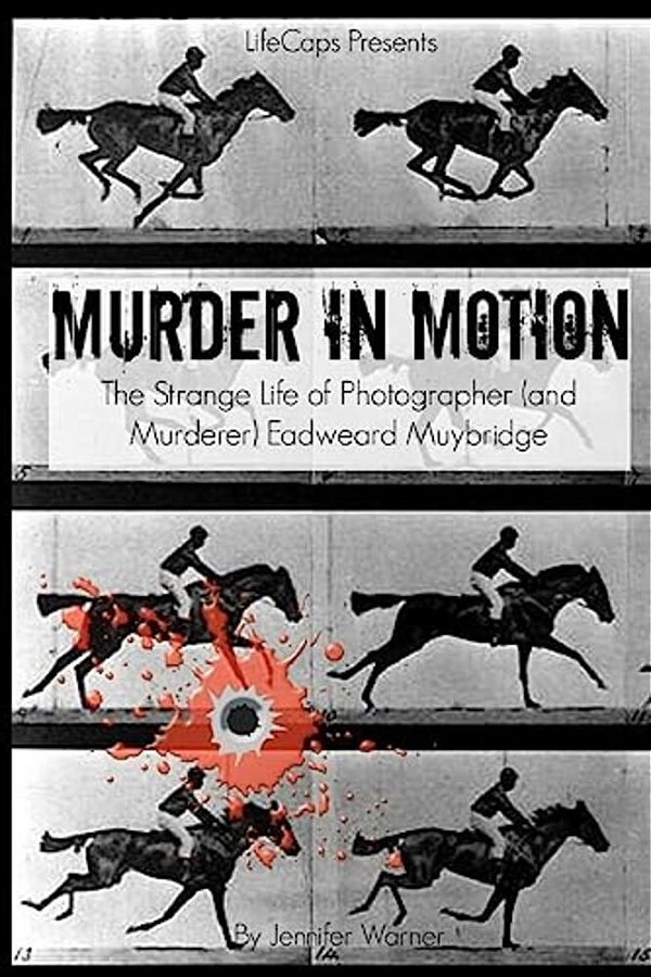 Murder In Motion: The Strange Life Of Photographer (And Murderer) Eadweard Muybridge-..