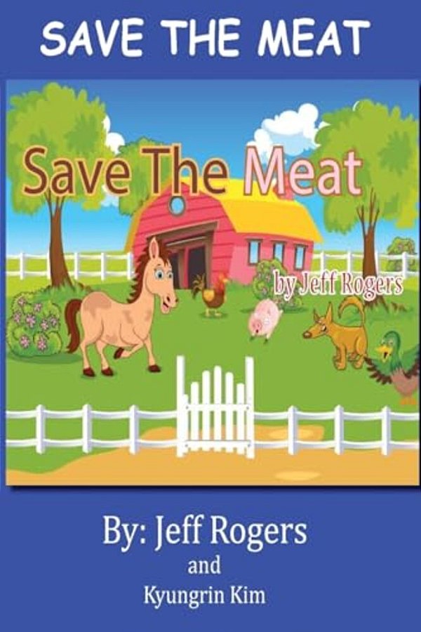 Save The Meat: Don't You Hate It When Someone Wants To Eat Your Friends? Wouldn't You Do Everything In Your Power To Save Them? Then-..