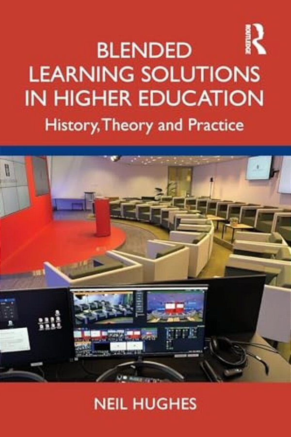 Blended Learning Solutions In Higher Education: History, Theory And Practice-..