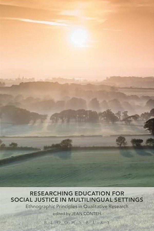 Researching Education For Social Justice In Multilingual Settings: Ethnographic Principles In Qualitative Research-..