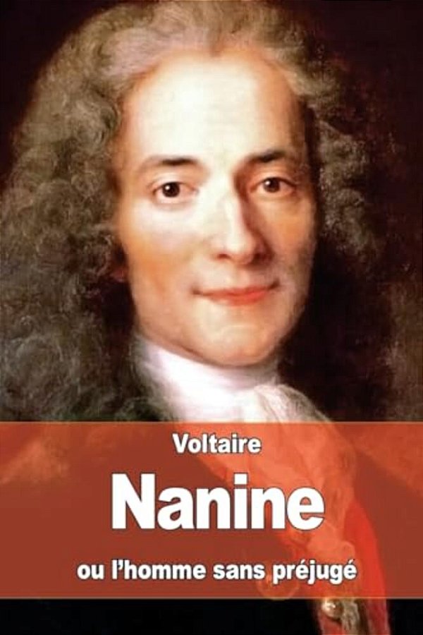 Nanine: Ou L'Homme Sans Préjugé-..