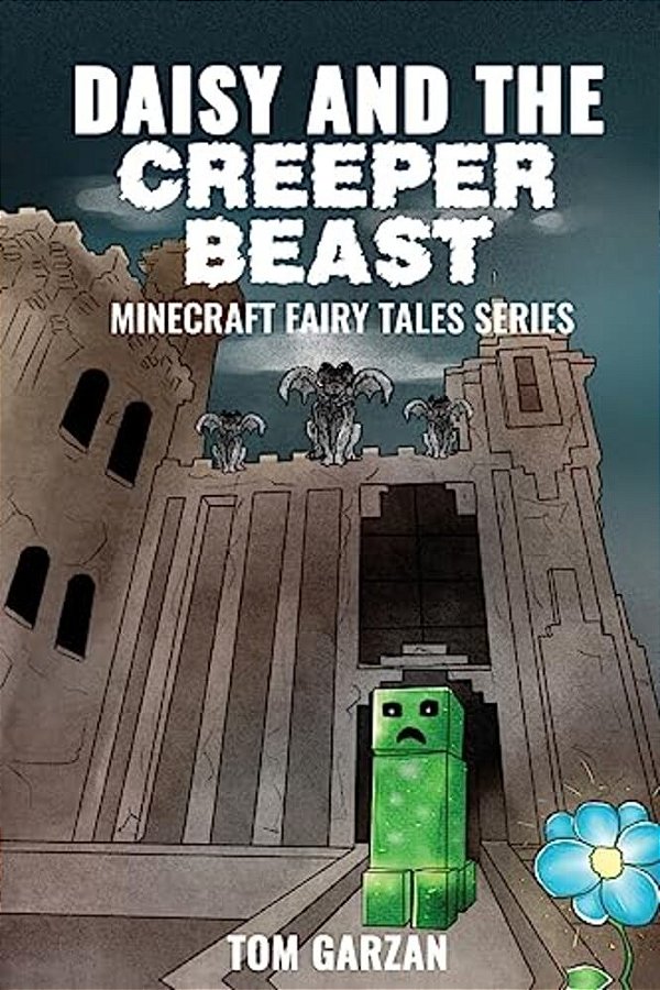 Daisy And The Creeper Beast: Minecraft Fairy Tales-..