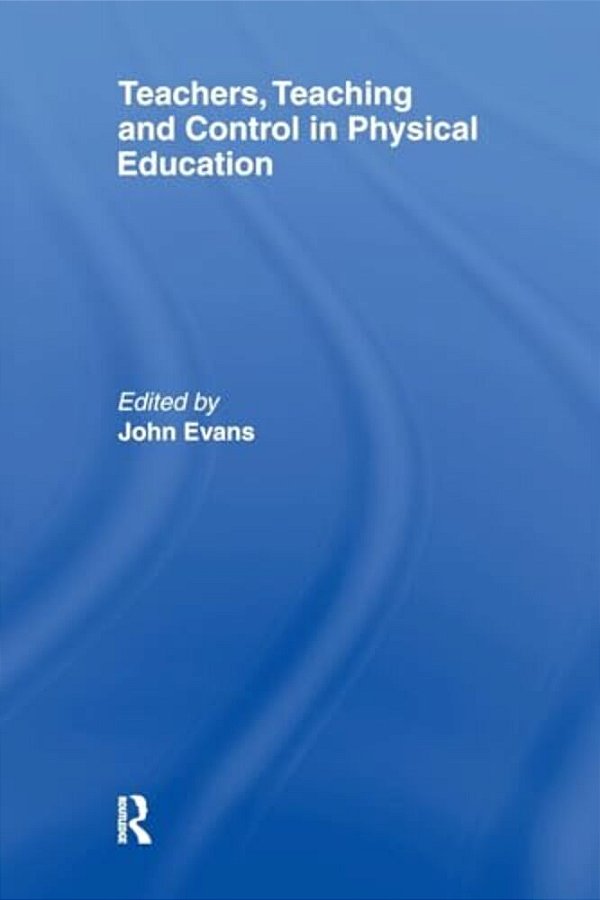 Teachers, Teaching And Control In Physical Education-..