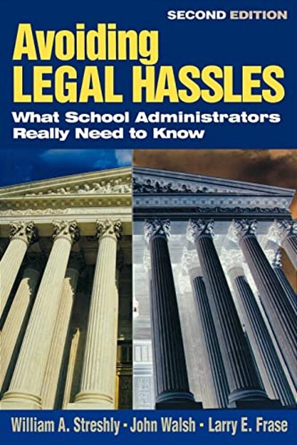 Avoiding Legal Hassles: What School Administrators Really Need To Know-..