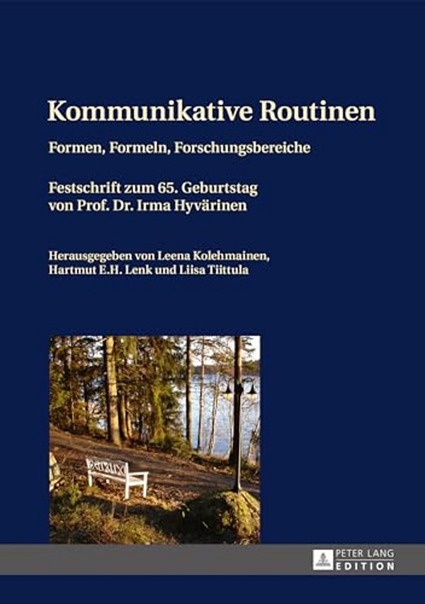 Kommunikative Routinen: Formen, Formeln, Forschungsbereiche- Festschrift Zum 65. Geburtstag Von Prof. Dr. Irma Hyvaerinen-..