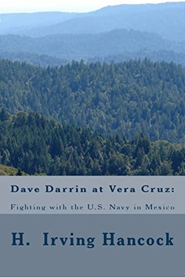 Dave Darrin At Vera Cruz:: Fighting With The U. S. Navy In Mexico-..
