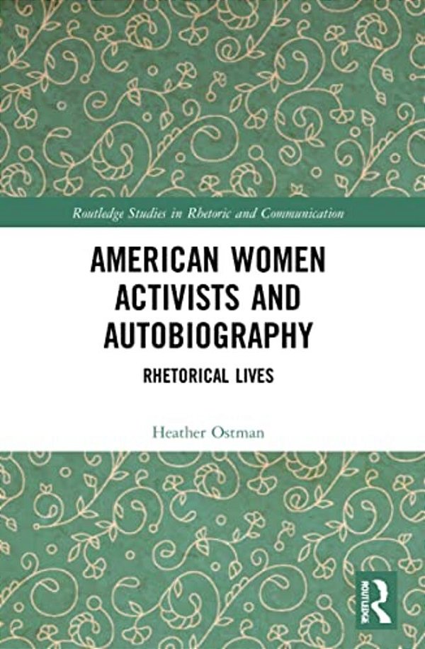 American Women Activists And Autobiography: Rhetorical Lives-..